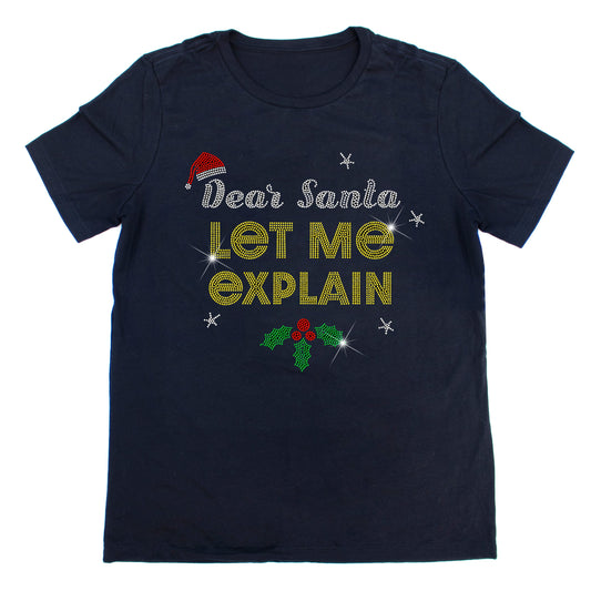 Dear Santa Let Me Explain Rhinestone T-Shirt | The Dazzle District